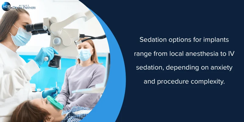 6) What sedation and pain management options do you offer (local, oral sedation, IV sedation) for implant surgery